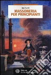 Massoneria per principianti libro