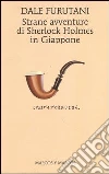 Strane avventure di Sherlock Holmes in Giappone Strane avventure di Sherlock Holmes in Giappone