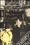 Una misteriosa devozione. Storie di scrittori e di cani molto amati libro
