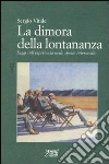 La dimora della lontananza. Saggi sull'esperienza nello spazio intermedio libro