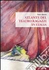 Atlante del Teatro ragazzi in Italia libro