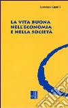 La vita buona nell'economia e nella società La vita buona nell'economia e nella società