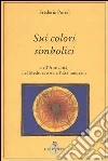 Sui colori simbolici nell'antichità, nel Medioevo e nell'età moderna Sui colori simbolici nell'antichità, nel Medioevo e nell'età moderna