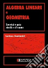 Algebra lineare e geometria. Esercizi e quiz risolti e d'esame libro