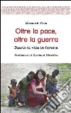 Oltre la pace, oltre la guerra. Diario di vita in foresta Oltre la pace, oltre la guerra. Diario di vita in foresta