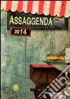 Assagenda 2014. Assaggiro del mondo Assagenda 2014. Assaggiro del mondo