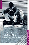 Sulla strada. Quando l'escluso diventa l'eletto libro