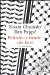 Palestina e Israele: che fare? libro