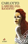 L'amore del bandito L'amore del bandito