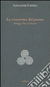 La consistenza del passato. Heidegger, Nïetzsche, Severino libro
