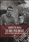 Le ore più belle. Diario di un partigiano nel canavese Le ore più belle. Diario di un partigiano nel canavese