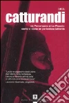 Catturandi. Da Provenzano ai Lo Piccolo: come si stana un pericoloso latitante Catturandi. Da Provenzano ai Lo Piccolo: come si stana un pericoloso latitante