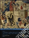 Un arazzo medioevale del Museo del Bargello: l'Assalto finale a Gerusalemme. Storia e restauro Un arazzo medioevale del Museo del Bargello: l'Assalto finale a Gerusalemme. Storia e restauro