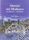 Otranto nel Medioevo. Tra Bisanzio e l'Occidente Otranto nel Medioevo. Tra Bisanzio e l'Occidente