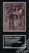 Sopra il reale. Osmosi interartistiche nel preraffaellitismo e nel simbolismo inglese libro