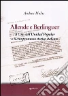 Allende e Berlinguer. Il Cile dell'Unidad Popular e il compromesso storico italiano libro