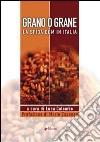Grano o grane. La sfida OGM in Italia libro