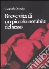 Breve vita di un piccolo notabile del sesso libro