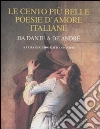 Le Cento più belle poesie d'amore da Dante a De André Le Cento più belle poesie d'amore da Dante a De André