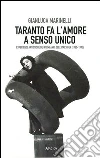 Taranto fa l'amore a senso unico Taranto fa l'amore a senso unico