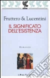Il significato dell'esistenza Il significato dell'esistenza