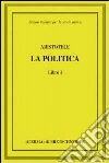 Aristotele. La politica. Libro I Aristotele. La politica. Libro I