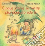 Cinque storie sul Natale che conosco solo io libro