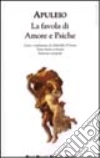La favola di Amore e Psiche. Testo latino a fronte La favola di Amore e Psiche. Testo latino a fronte