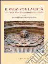 Il palazzo e la città. Le vicende di palazzo Emilei Forti a Verona Il palazzo e la città. Le vicende di palazzo Emilei Forti a Verona