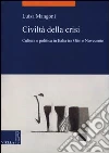 Civiltà della crisi. Cultura e politica in Italia tra Otto e Novecento Civiltà della crisi. Cultura e politica in Italia tra Otto e Novecento