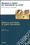 Memoria e futuro dei documenti su carta. Preservare per conservare libro