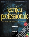 Tecnica professionale. Indirizzo elettrico-elettronico. Con CD-ROM. Per le Scuole superiori (1) Tecnica professionale. Indirizzo elettrico-elettronico. Con CD-ROM. Per le Scuole superiori (1)