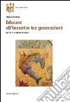 Educare all'incontro tra generazioni. Vecchie e bambini insieme libro