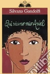 Qui vicino mio Ariel libro