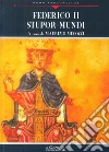 Federico II. Stupor mundi Federico II. Stupor mundi