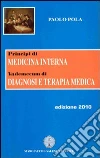 Principi di medicina interna. Vademecum di diagnosi e terapia medica libro