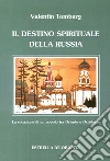Il destino spirituale della Russia. La vocazione di un popolo tra Occidente e Oriente libro