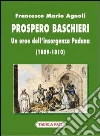 Prospero Baschieri. Un eroe dell'insorgenza padana (1809-1810) libro