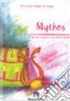 Mythos. I miti più suggestivi del mondo classico. Per la Scuola media libro