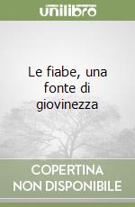 Le fiabe, una fonte di giovinezza