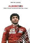 Alboreto. Michele Alboreto: il campione raccontatao dietro i riflettori Alboreto. Michele Alboreto: il campione raccontatao dietro i riflettori