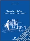 Viareggio, bella fata... Raccolta di articoli da «Il Tirreno» Viareggio, bella fata... Raccolta di articoli da «Il Tirreno»