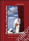 Pompei, tra la polvere degli scavi. Essere soprintendente a Pompei: memorie umane e professionali Pompei, tra la polvere degli scavi. Essere soprintendente a Pompei: memorie umane e professionali