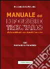 Manuale del difensore tributario alla luce delle più recenti novità formative libro