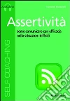 Assertività. Come comunicare con efficacia nelle situazioni difficili. Audiolibro. Cd Audio formato MP3 libro