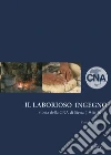 Il laborioso ingegno. Storia della Cna di Siena (1946-2011) Il laborioso ingegno. Storia della Cna di Siena (1946-2011)