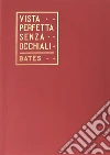 Vista perfetta senza occhiali. La cura della vista imperfetta mediante trattamento senza occhiali. Con gadget libro