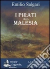 I pirati della Malesia. Audiolibro. CD Audio formato MP3 libro