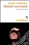 Illusioni necessarie. Mass media e democrazia libro