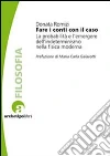 Fare i conti con il caso. La probabilità e l'emergere dell'indeterminismo nella fisica moderna libro